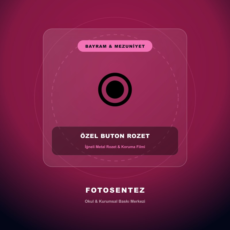 Özel Baskılı Okul & Etkinlik Buton Rozet